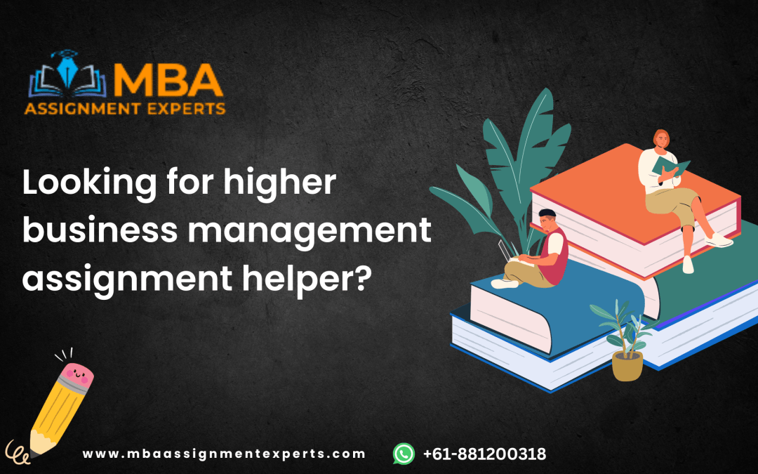 Looking for Higher Business Management Assignment Helper? -