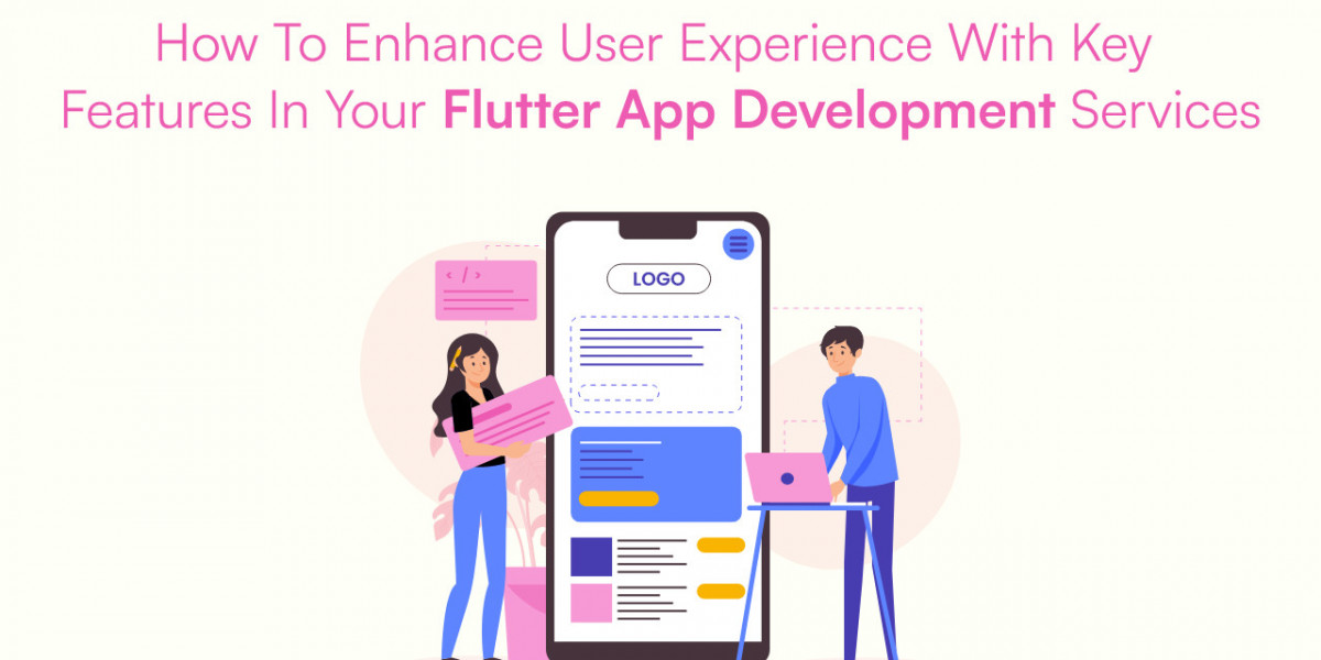 How to Enhance User Experience with Key Features in Your Flutter App Development Services