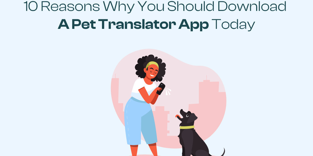 10 Reasons Why You Should Download a Pet Translator App Today