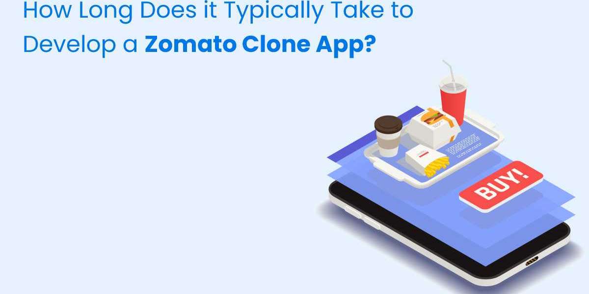 How Long Does it Typically Take to Develop a Zomato Clone App?