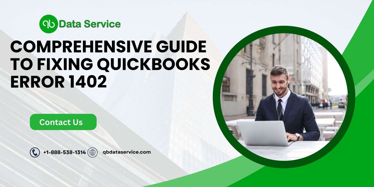 Comprehensive Guide to Fixing QuickBooks Error 1402