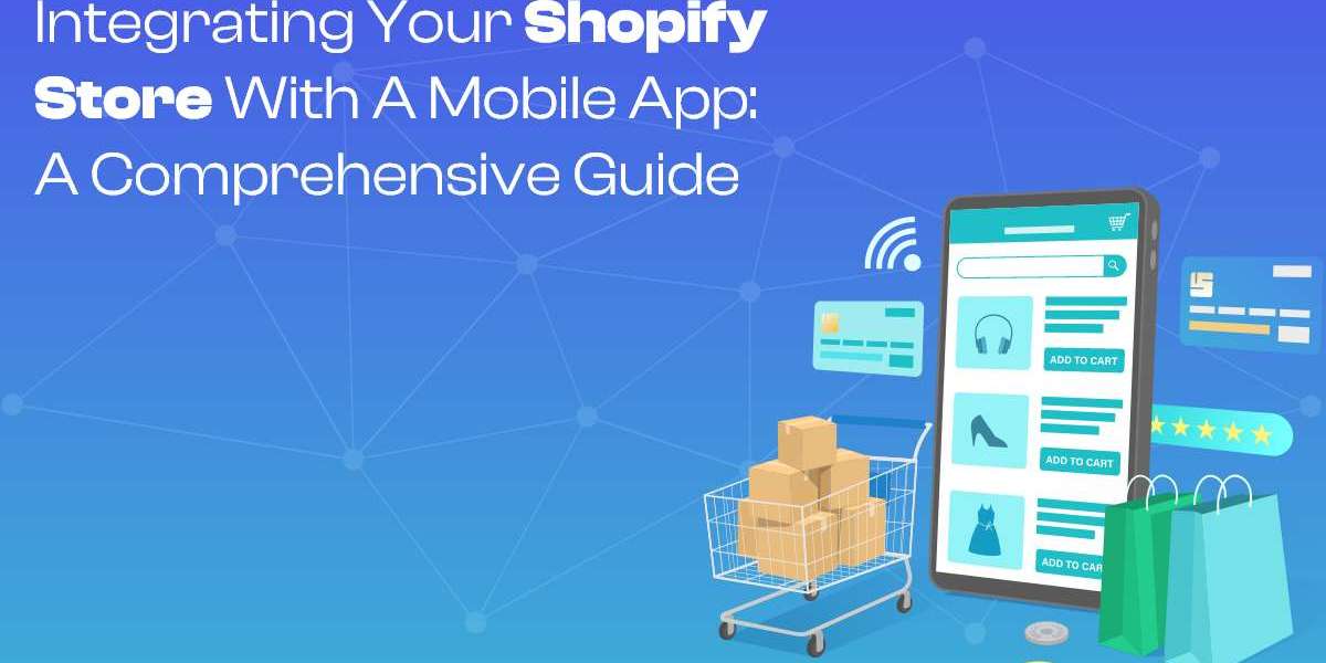 Integrating Your Shopify Store with a Mobile App: A Comprehensive Guide