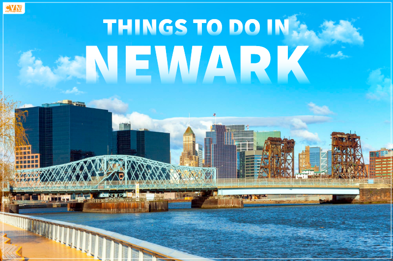 Top Things to do in Newark to Make Your Trip Unforgettable