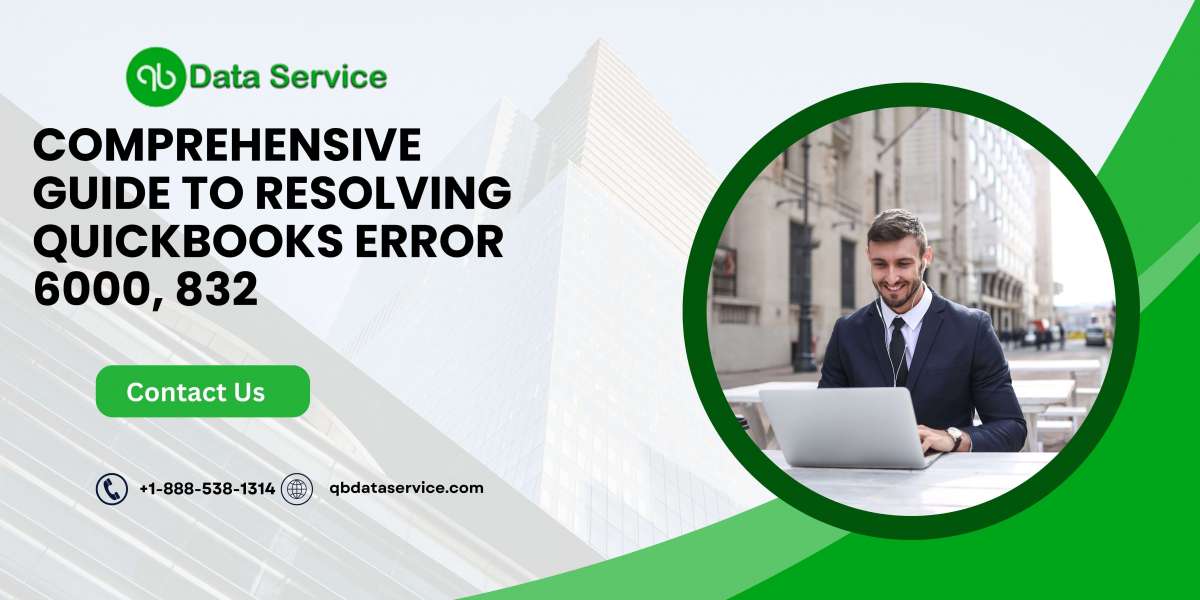 Comprehensive Guide to Resolving QuickBooks Error 6000, 832