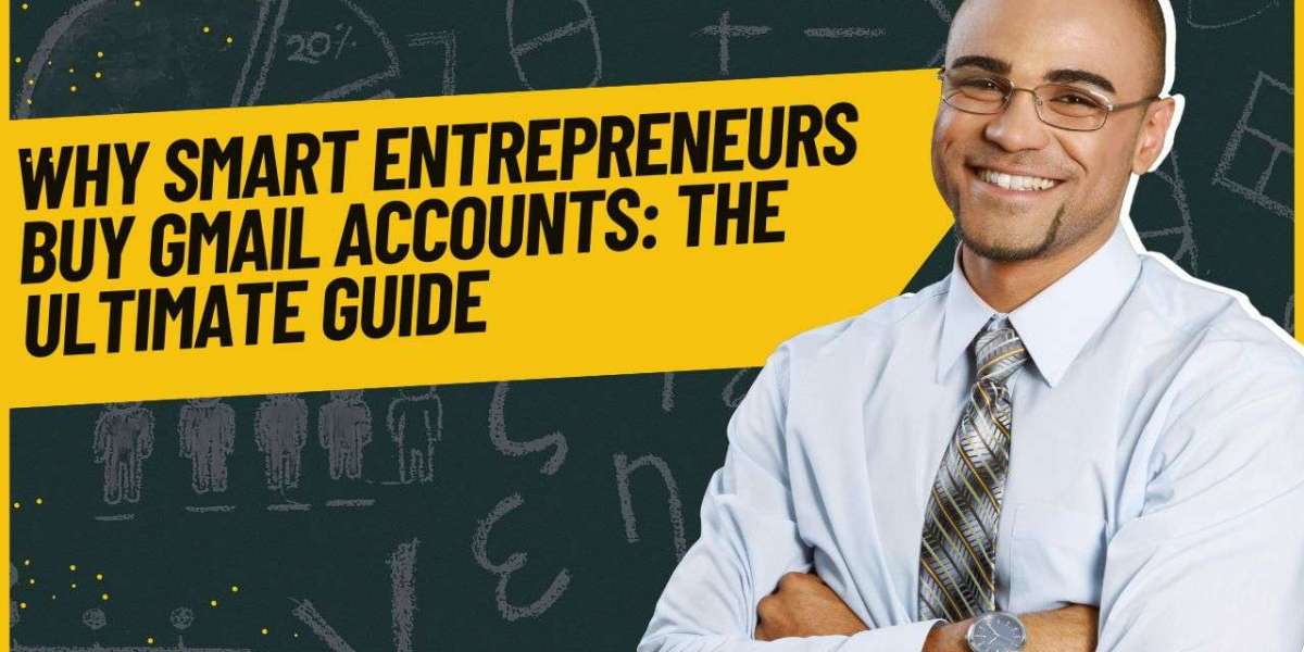 Why Smart Entrepreneurs Buy Gmail Accounts: The Ultimate Guide