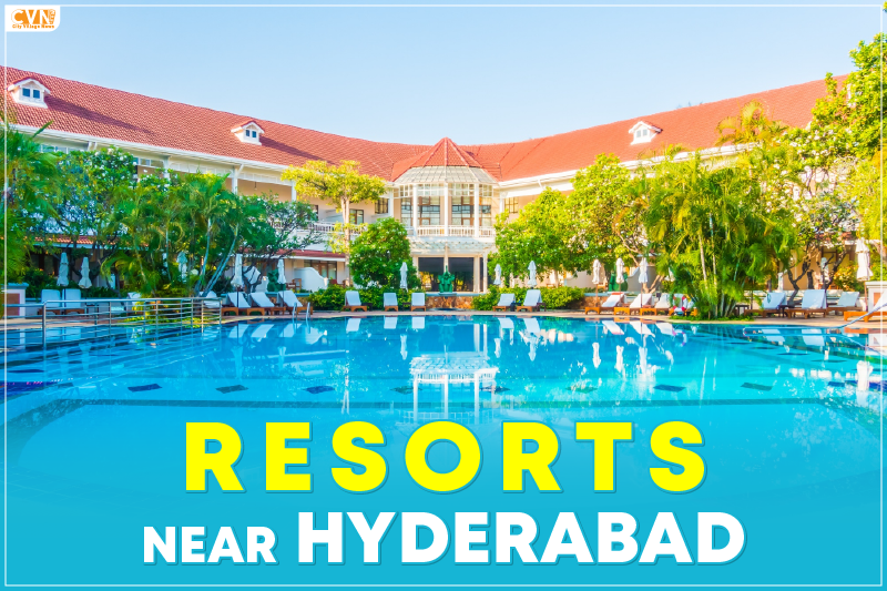 Amazing Resorts Near Hyderabad for a Much-Needed Staycation