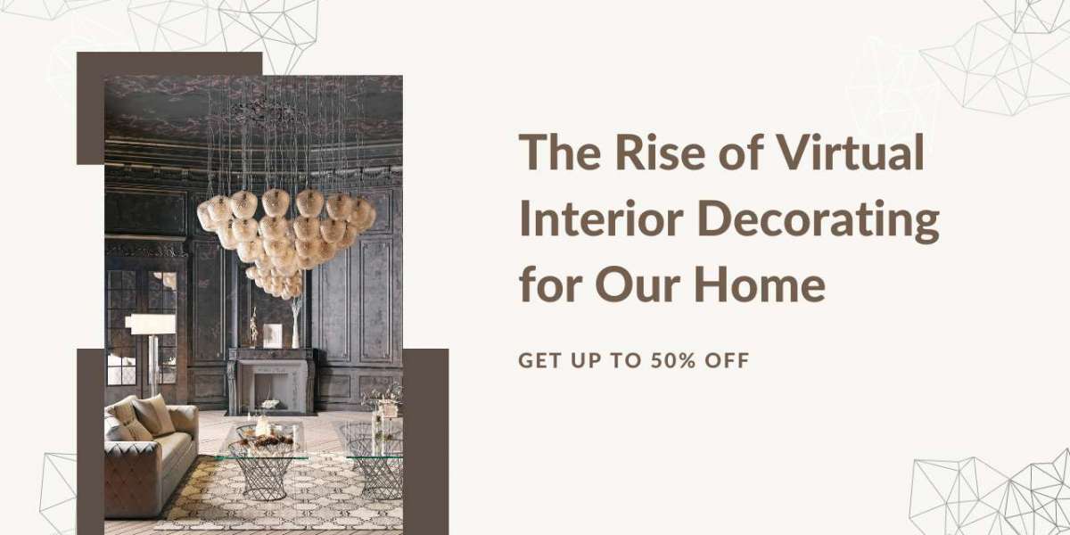 The Rise of Virtual Interior Decorating for Our Home