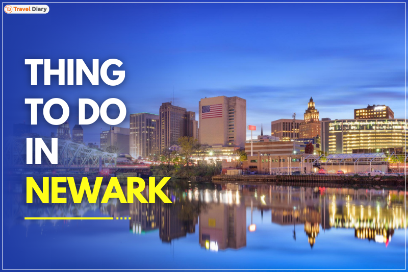 An Ultimate Travel Guide to Newark for 2023