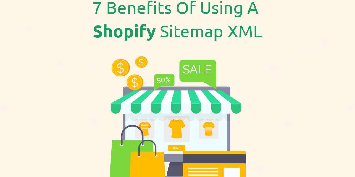 7 Benefits of Using a Shopify Sitemap XML