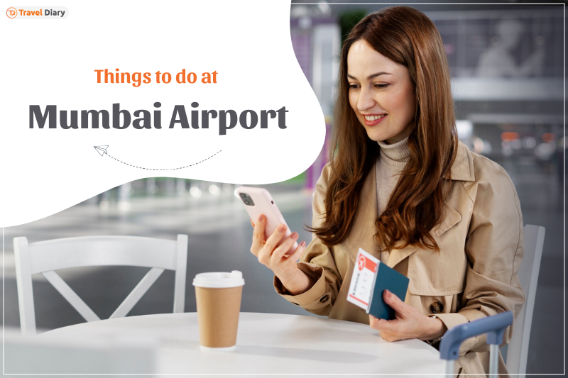 Explore top 6 things to do at Mumbai Airport