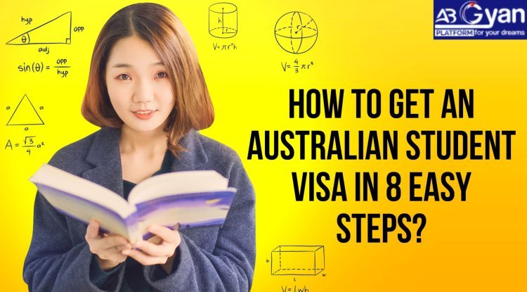 How to get an Australian Student Visa in 8 easy steps? - The News Brick