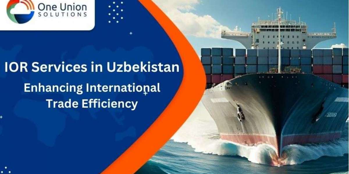 IOR Services in Uzbekistan: Enhancing International Trade Efficiency