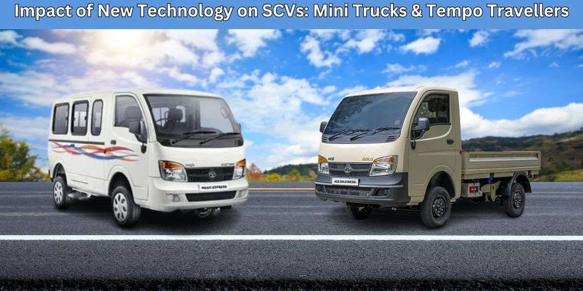 Impact of New Technology on SCVs: Mini Trucks & Tempo Travellers