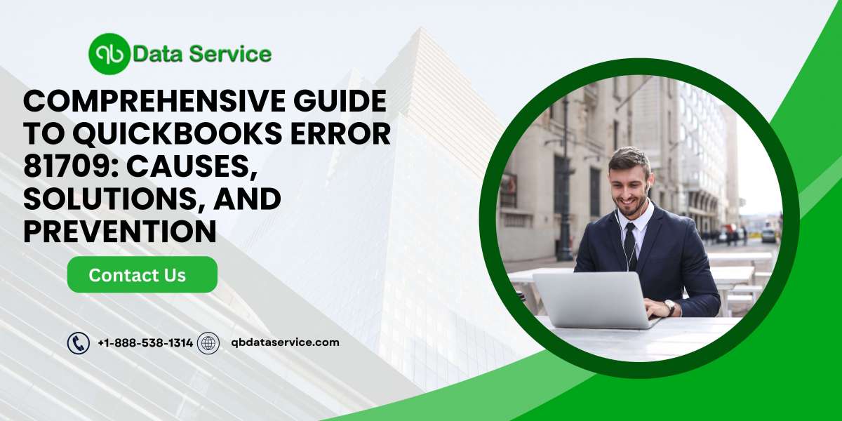 Comprehensive Guide to QuickBooks Error 81709: Causes, Solutions, and Prevention