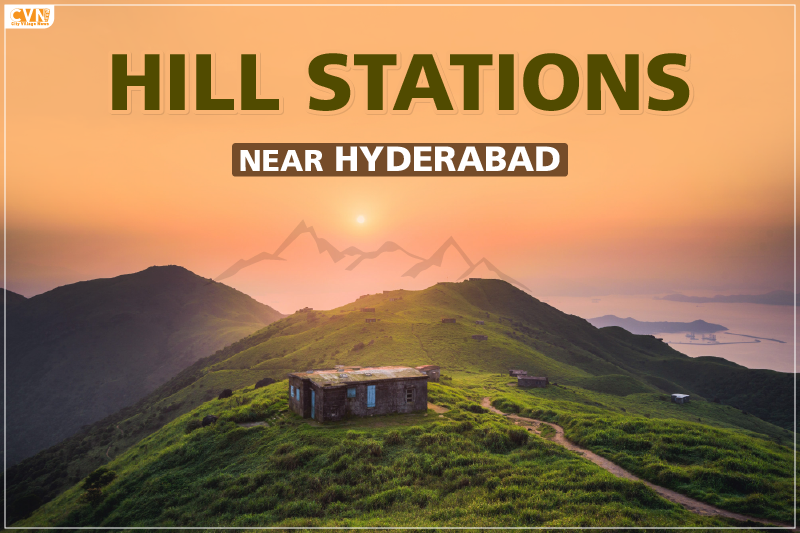 Discover 9 Best Hill Stations Near Hyderabad