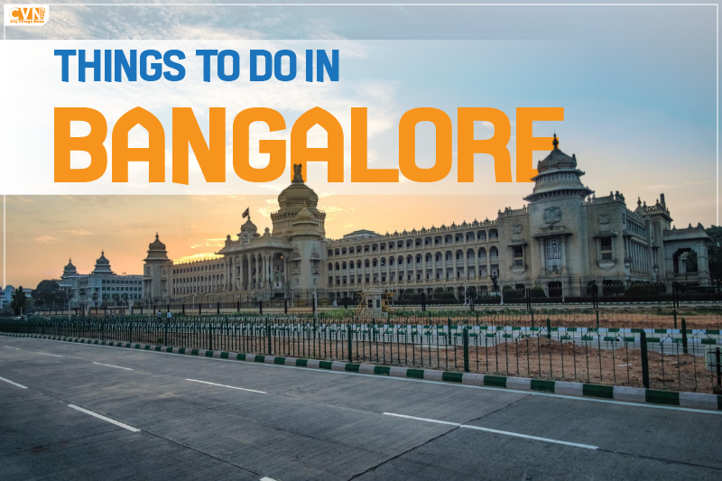 7 Best Things to Do in Bangalore