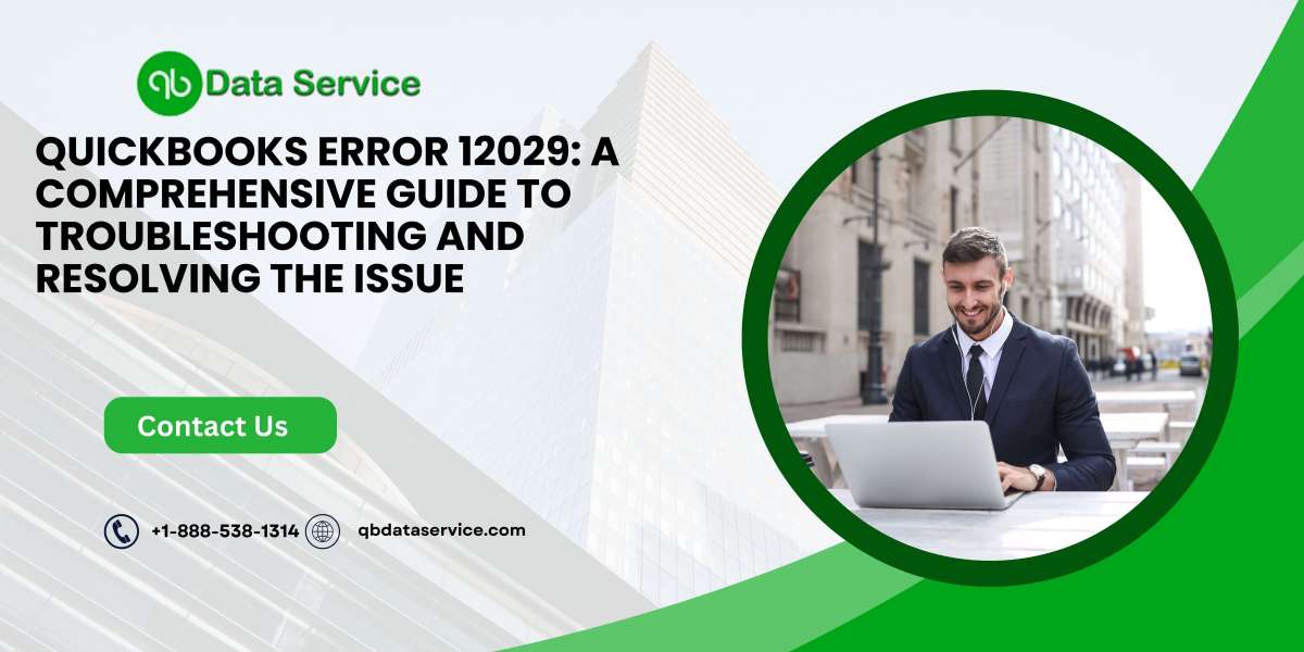 QuickBooks Error 12029: A Comprehensive Guide to Troubleshooting and Resolving the Issue