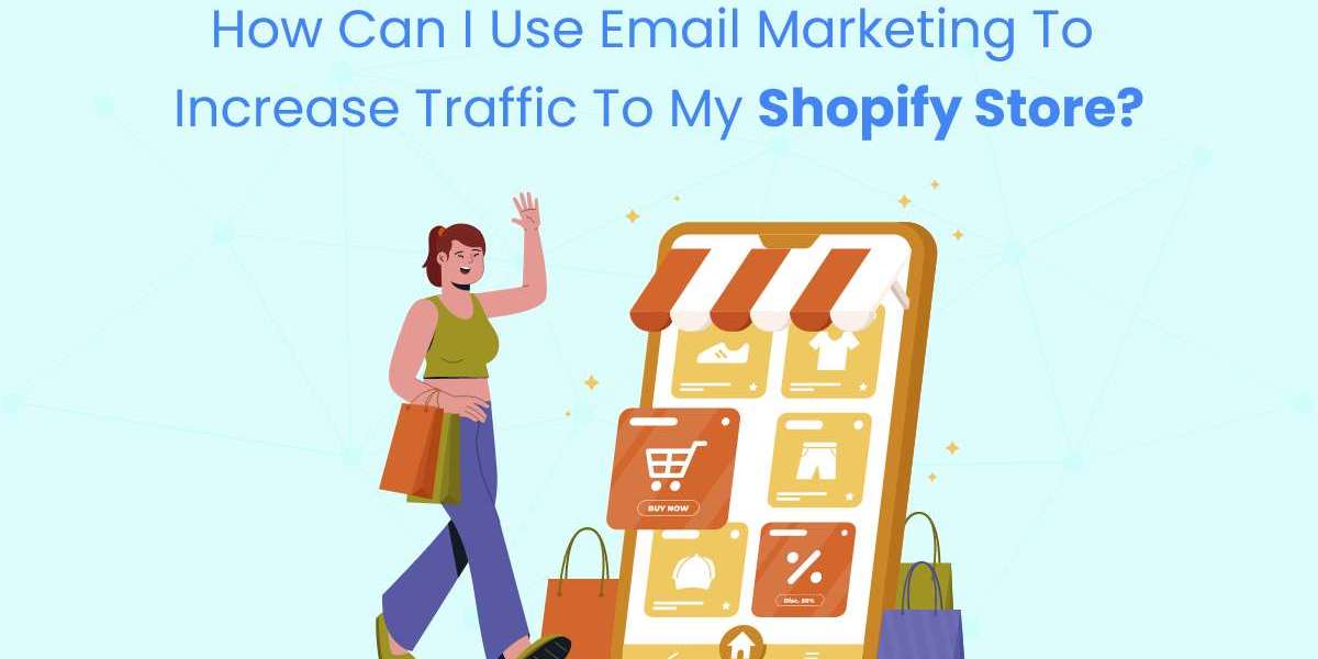 How Can I Use Email Marketing to Increase Traffic to My Shopify Store?