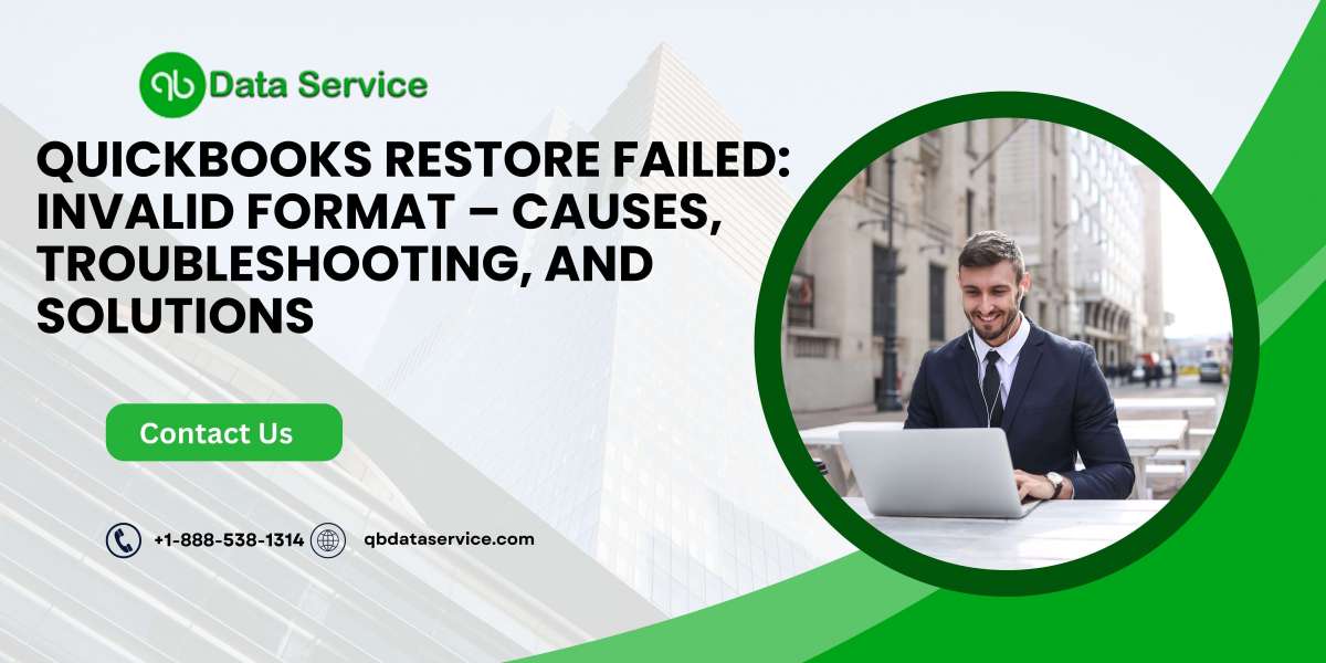 QuickBooks Restore Failed: Invalid Format – Causes, Troubleshooting, and Solutions