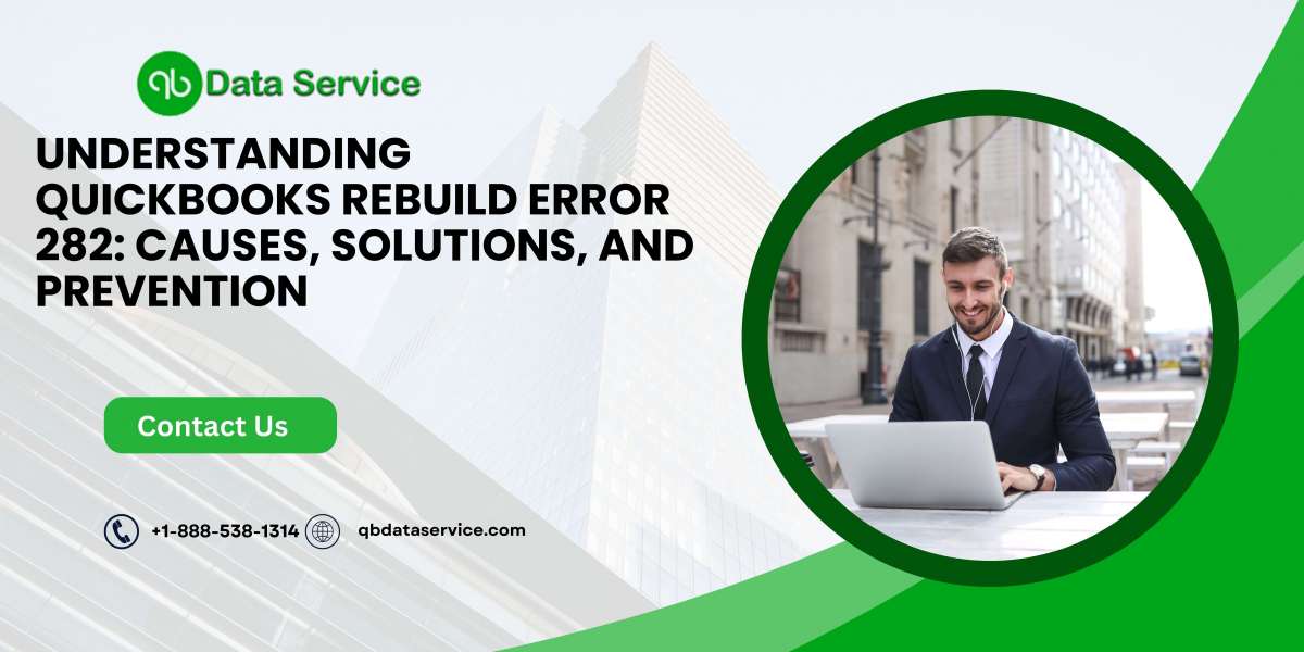 Understanding QuickBooks Rebuild Error 282: Causes, Solutions, and Prevention