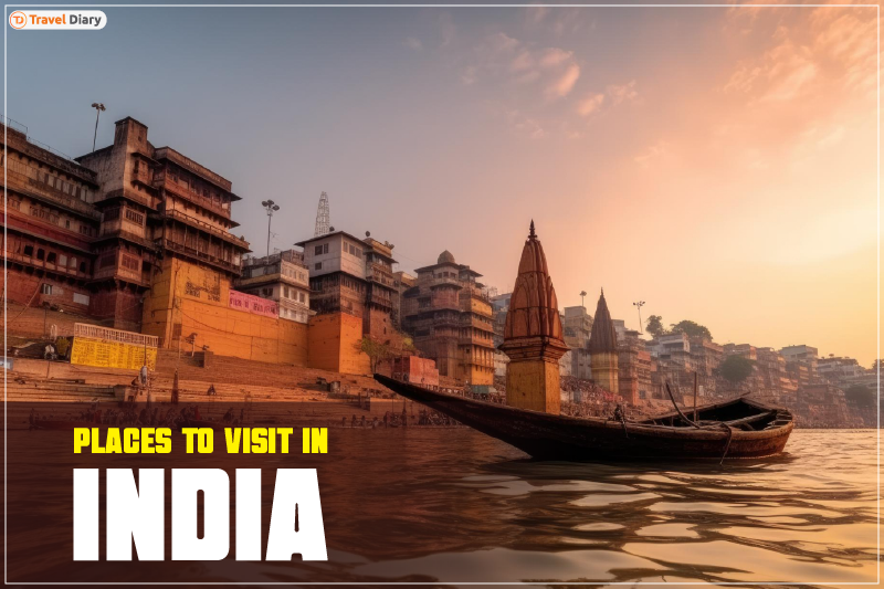 Top Places to Visit in India to Get a One-of-a-Kind Experience