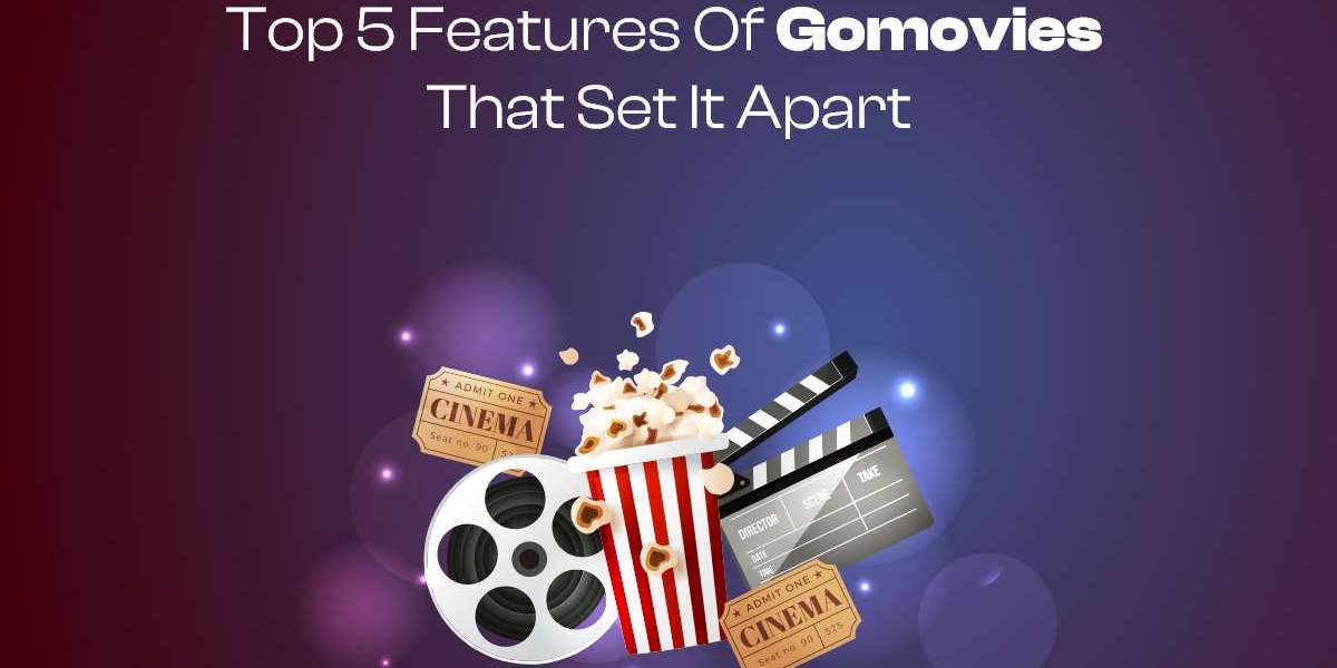 Top 5 Features of GoMovies That Set It Apart