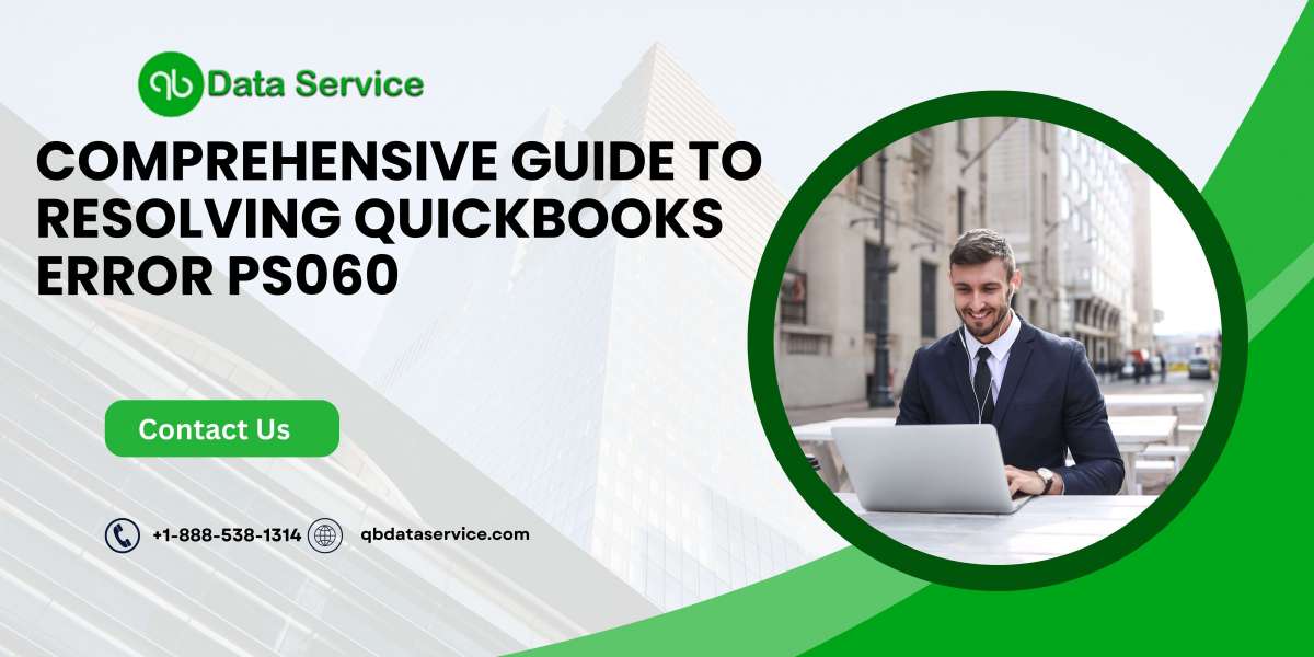 Comprehensive Guide to Resolving QuickBooks Error PS060