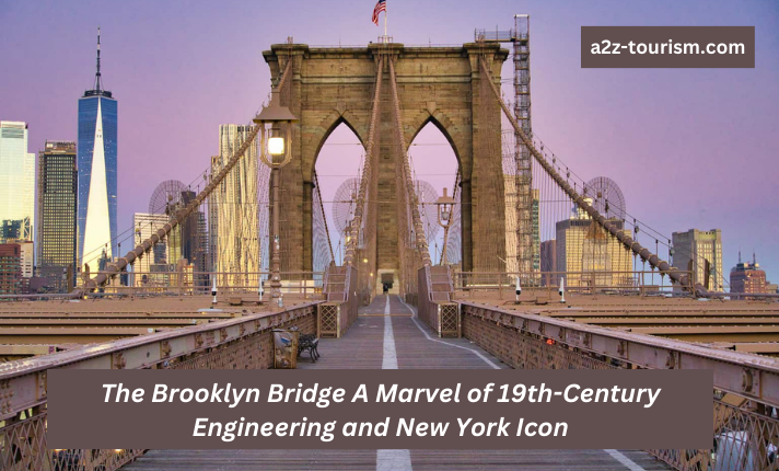 The Brooklyn Bridge A Marvel of 19th-Century Engineering and New York Icon