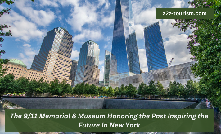 The 9/11 Memorial & Museum Honoring the Past Inspiring the Future In New York