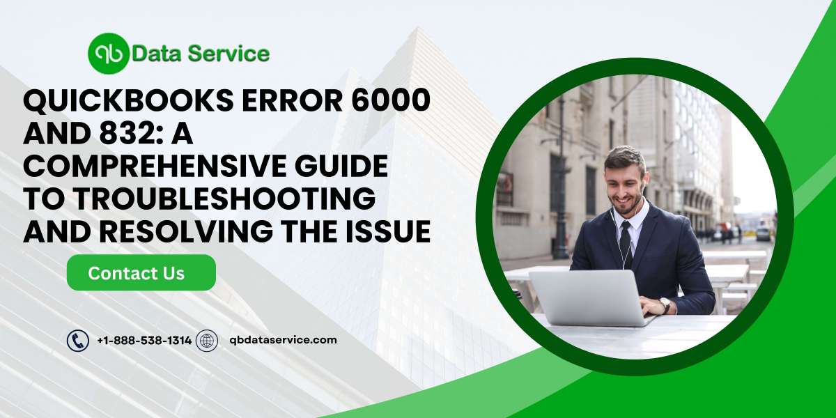 QuickBooks Error 6000 and 832: A Comprehensive Guide to Troubleshooting and Resolving the Issue