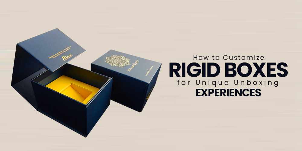 How to Customize Rigid Boxes for Unique Unboxing Experiences