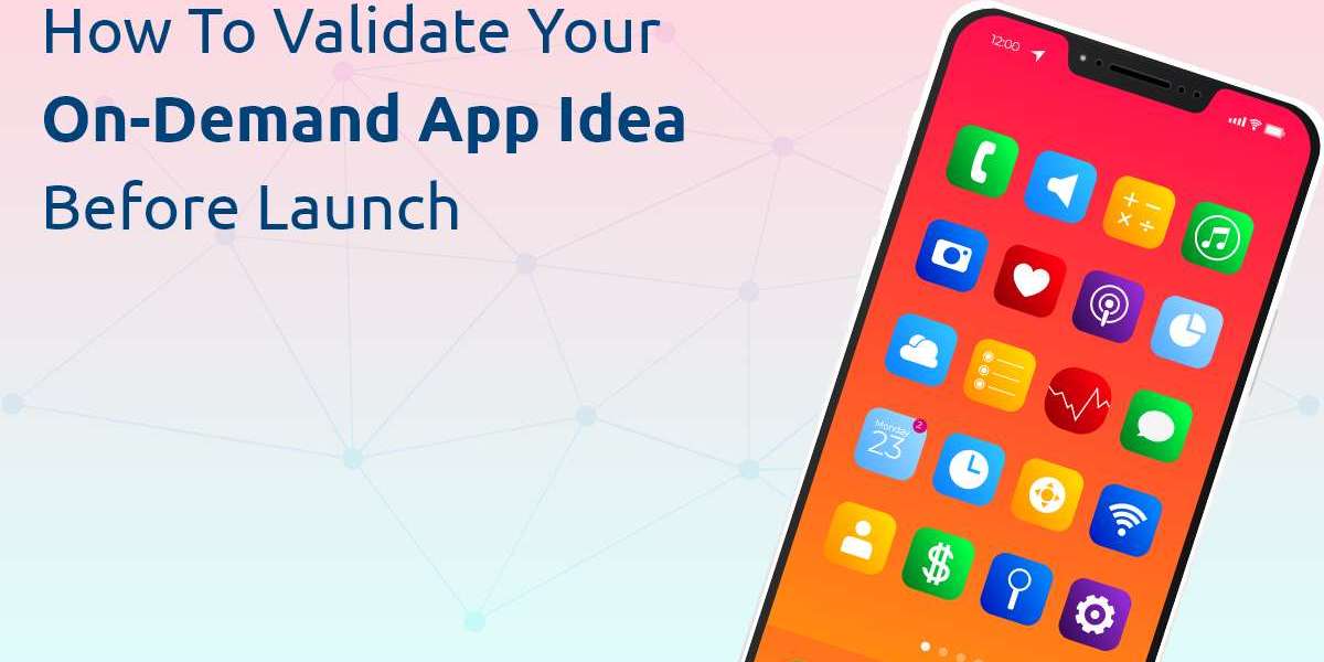 How to Validate Your On-Demand App Idea Before Launch