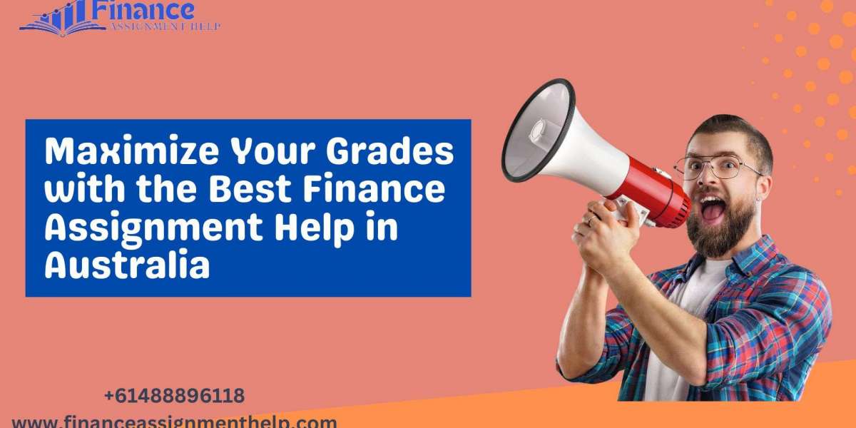 Maximize Your Grades with the Best Finance Assignment Help in Australia