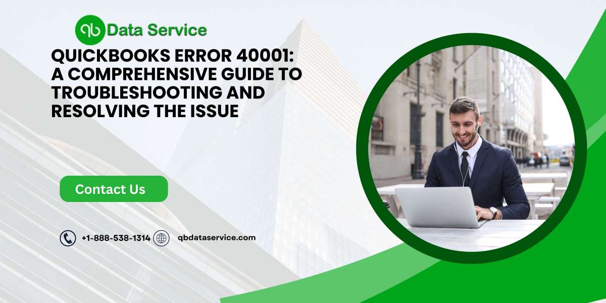 QuickBooks Error 40001: A Comprehensive Guide to Troubleshooting and Resolving the Issue