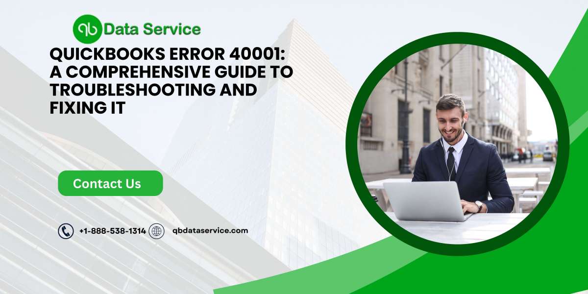 QuickBooks Error 40001: A Comprehensive Guide to Troubleshooting and Fixing It