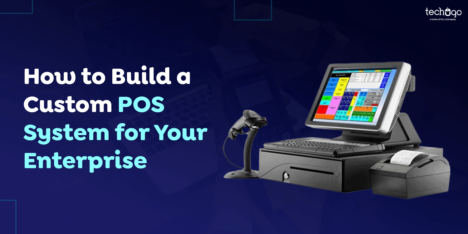 How to Build a Custom POS System for Your Enterprise