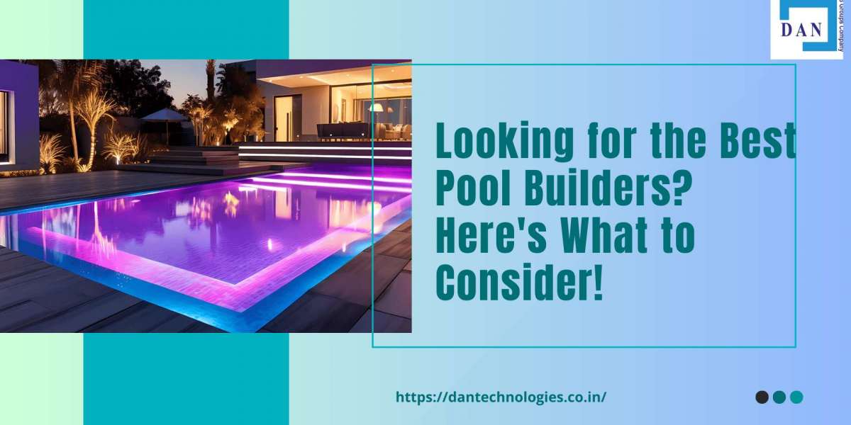 Looking for the Best Pool Builders? Here's What to Consider!