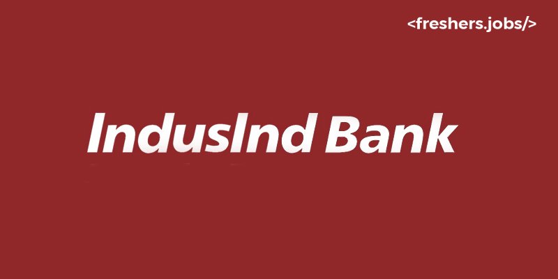 IndusInd Bank Recruitment | IndusInd Bank Careers | IndusInd Bank Jobs for Freshers