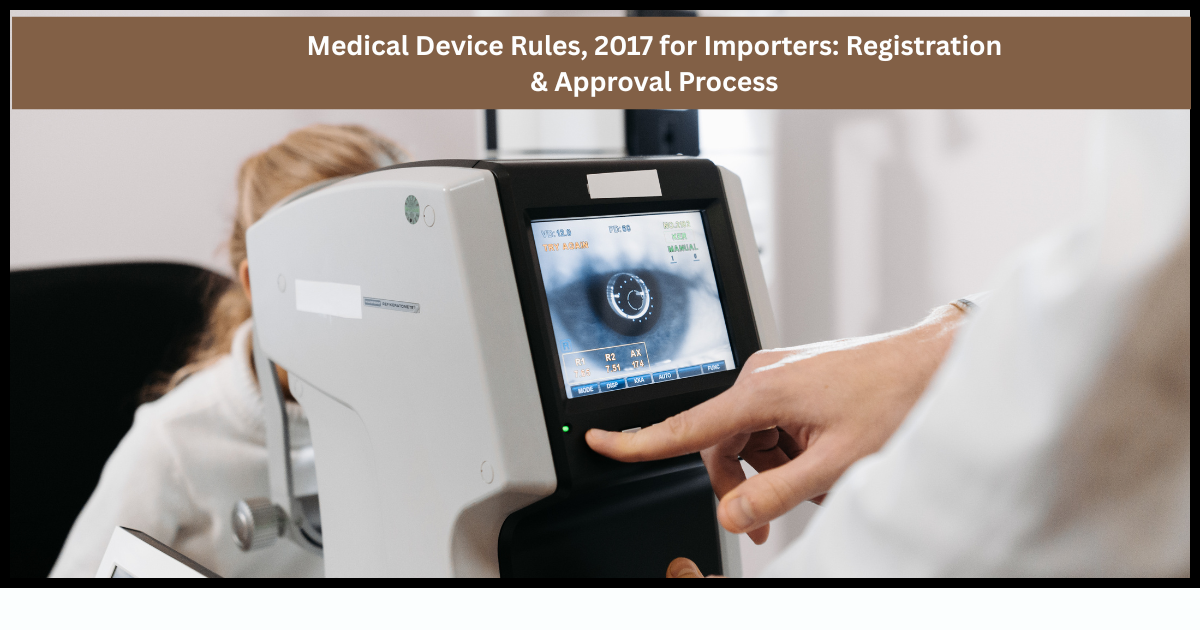 Medical Device Rules, 2017 for Importers: Registration & Approval Process – Site Title