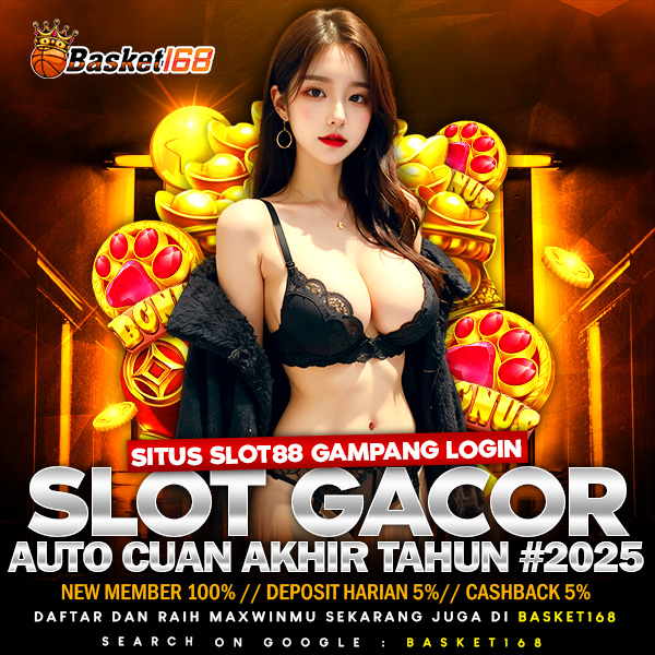 BASKET168 - Situs Slot88 Online Gampang login Slot Gacor Auto Cuan Akhir Tahun #2025