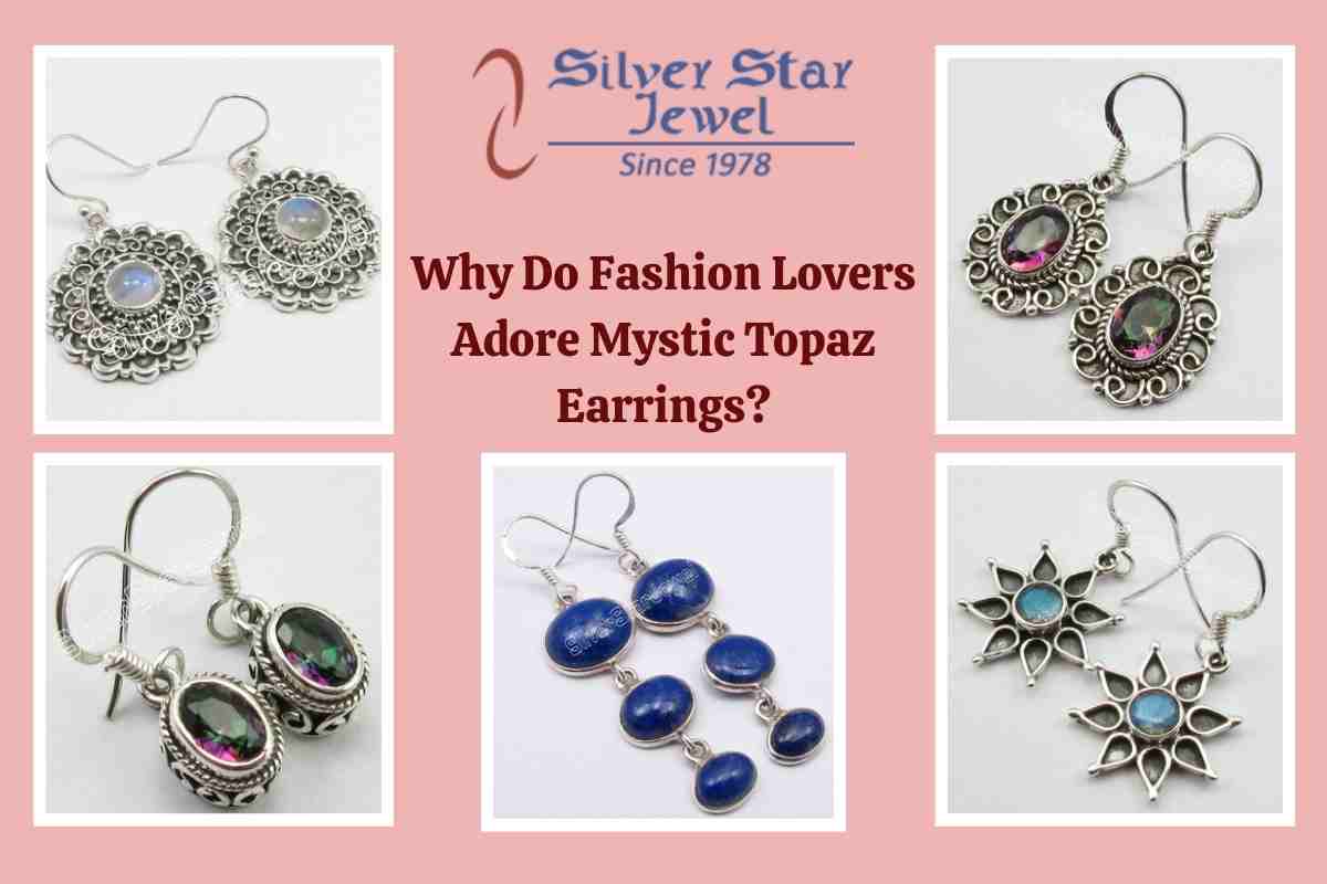 Why Do Fashion Lovers Adore Mystic Topaz Earrings?