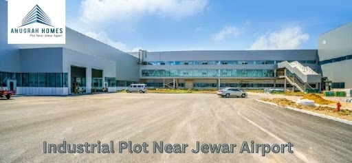 Industrial Plot Near Jewar Airport: Top 20 Reasons to Invest in...