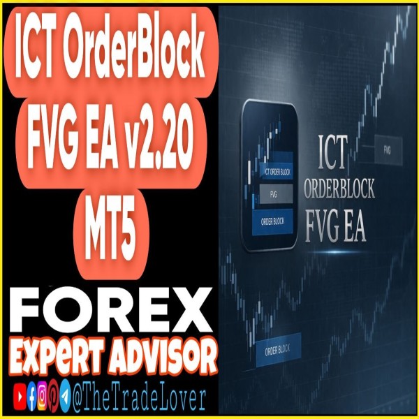 ICT OrderBlock FVG EA v2.20 MT5 (Works on Build 5660) | Forex Robot | MT5 Expert Advisor - The Trade Lovers