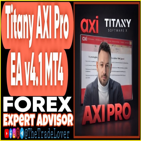 Titany AXI Pro EA v4.1 MT4 + Presets (Works on Build 1471) | Forex Robot | MT4 Expert Advisor - The Trade Lovers