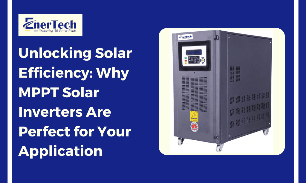 Why MPPT Solar Inverter Are Perfect for Your Application