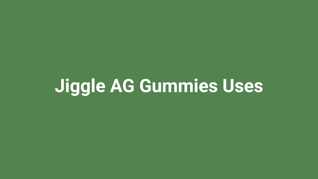 Jiggle AG Gummies Uses and Key Benefits