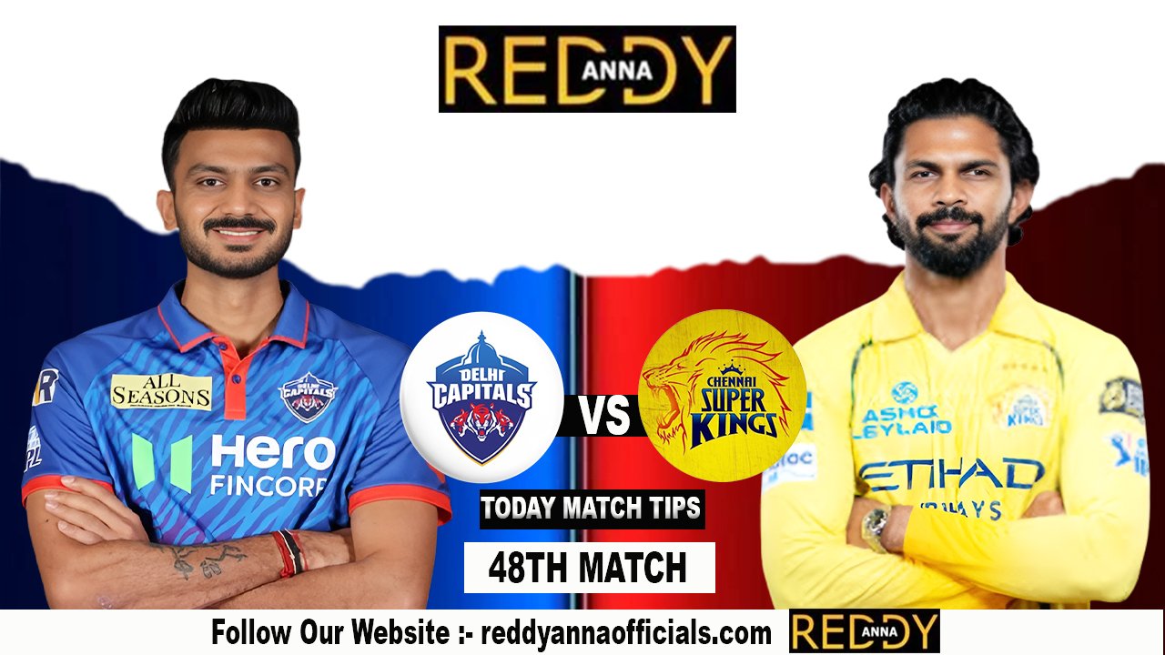 Reddy Anna ID: DC vs CSK IPL 2026 Match 48 Preview