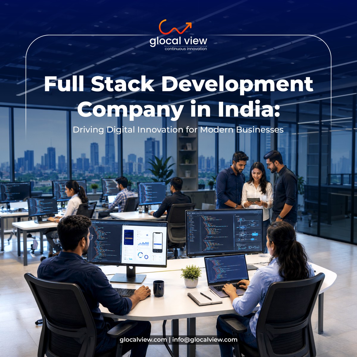 Full Stack Development Company in India – Why is Glocal View the Right Choice for Your Business? – Glocal View