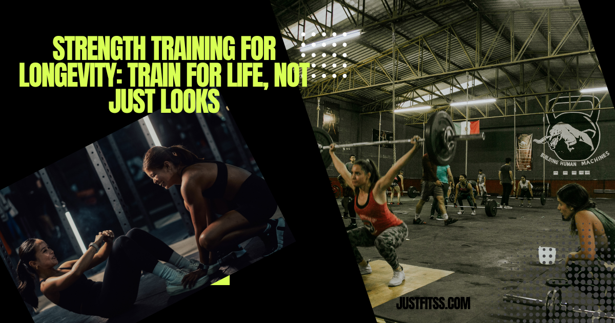 Strength Training for Longevity: Train for Life, Not Just Looks
