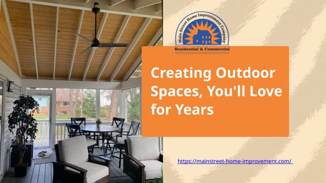 Creating Outdoor Spaces, You'll Love for Years.pptx